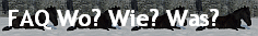 FAQ Wo? Wie? Was?